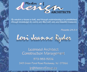 masterofdesign.biz: Master of Design - Architects
Lori Jeanne Ryder 349 Greenpond Road Rockaway NJ 07866 - Residential and commercial archtects specialling in renovation design. Serving Morris and Passaic County Newjersey