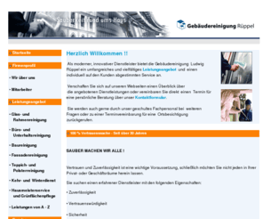 ludwigrueppel.de: Gebäudereinigung - Wiesbaden | Mainz | Frankfurt - Gebäudereinigung Rüppel
Gebäudereinigung und Gebäudereinigung Rüppel. Sauberkeit rund ums Haus. Ihr Dienstleister für alle Gebäudereinigungsarbeiten, Unterhaltsreinigung und Hausmeisterservice im Rhein-Main-Gebiet. Viele zufriedene Kunden in Wiesbaden, Mainz und Main-Taunus zeichnen uns aus.