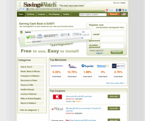 savingswatch.org: SavingsWatch - The smart way to save & earn. Cash Back, Coupon Offers.
Find Cashback offers with SavingsWatch and buy at the best Price. SavingsWatch help you to find  the best cash back Shopping sites when you buy online.