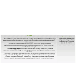 elektrorecykling.pl: Recykling, Recycling, Utylizacja sprzętu komputerowego :: ELEKTRORECYKLING.PL :: utylizacja komputerów
Utylizacja sprzętu komputerowego - ELEKTRORECYKLING.PL  - zakład przerobu i odzysku opadów elektrycznych. Utylizacja komputerów - usługi utylizacji sprzętu komputerowo-biurowego.