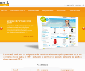 netik.fr: Netik, votre intégrateur et partenaire e-commerce - WCS & Magento
Netik,  intégrateur de solutions e-commerce en France et au  Maroc, Websphere Commerce Server, formation magento, magento, Demandware, WCS, WCEE