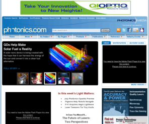 photonicseducation.com: Photonics.com: Optics, Lasers, Imaging & Fiber Information Resource
Photonics news, research and product information. Includes online editions of Photonics Spectra, BioPhotonics, EuroPhotonics, Buyers’ Guide, Dictionary and Handbook. Worldwide coverage of optics and optical components, lasers, imaging, fiber optics, LEDs, light sources, sensing, biophotonics, nanophotonics, displays, positioning, electro-optics, test and measurement. Industry event news, white papers and video available.