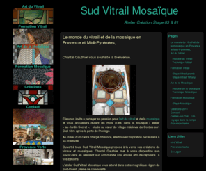 sudvitrailmosaique.com: Sud Vitrail Mosaïque
Atelier Vitrail et Mosaïque 83. Création et stage dans l'art du vitrail et de la mosaïque. 