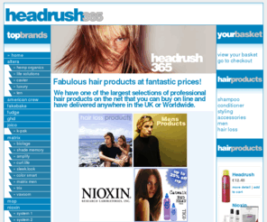 headrush365.com: Headrush365 - an on-line hair products shop and salon based in Peacehaven, East Sussex
headrush365 is an on-line hair products shop offering professional range of brands including Tigi, Fudge, ghd, Trix, Biolage, Color Smart, Amplify, Sleek Look, and Nioxin.  Headrush365 also have a salon in Peacehaven, East Sussex, where the professional stylists and colour technicians cut the latest hair styles.