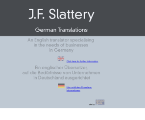 slattran.com: J. F.  SLATTERY - German Translations - A translator in England, specialising in the needs of German Business
J. F. Slattery translator in England, specialising in the needs of German Business. Ein Uebersetzer in England, auf die Beduerfnisse von Unternehmen in Deutschland ausgerichtet