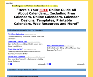 amazingcalendarsonline.com: Calendars
Calendars | Here's your FREE online webguide all about calendars. Click here now for FREE calendars, online calendars, printable calendars, calendar designs, templates  and more!