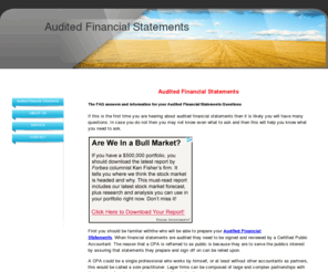 auditedfinancialstatements.org: Audited Financial Statements - Audited Financial Statements by a CPA |
Audited Financial Statements are completed with the services of a CPA as the Auditor to make sure the audited financial statements are complete and error free so that the AUdited Financial Statements can be trusted.