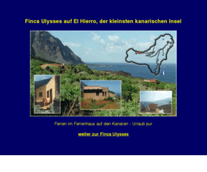 elhierro-ulysses.com: Finca Ulysses auf El Hierro
Romantisches und ruhiges Ferienhaus Ulysses im El Golfo auf der kleinsten kanarischen Insel El Hierro