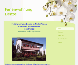 ferienwohnungdenzel.com: Ferienwohnung Denzel - Ferienwohnung Denzel in MarkelfingenRadolfzell am BodenseeInge Denzelinge.denzel@congstar.de
 Wir bieten Ihnen eine behagliche vier Zimmer (85qm) Ferienwohnung im 1. Stock eines 2-Familien-Hauses mit separatem Eingang.  Das Haus liegt in einer ruhigen Lage innerhalb 10 Minuten Laufzeit zu dem Bodensee, Bahn- und Stadtbusanschluss.  Markelfingen