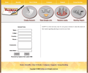 getrfp.com: Group Hotel Booking RFP, Online Event Registration Software.
Request For Proposal Software - Request For Proposal is useful for Group Hotel Booking Software.Get Online Event Registration Software for hotel to easily manage Request For Proposal for Wedding, Banquet & Group Booking. Find information on wedding Hotel Group Rate, Hotel RFP Form, Get Group Rate Hotel, Group Hotel Booking RFP, Banquet Hall RFP from www.getrfp.com.
