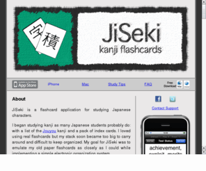 jiseki.info: JiSeki - kanji flashcards
JiSeki is a flashcard application for studying Japanese characters.