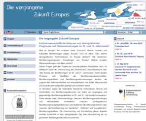 vergangene-zukunft.eu: Die vergangene Zukunft Europas - Projekt
Die vergangene Zukunft Europas, Untersuchung von Bevlkerungskonstruktionen in Europa, 20. Jahrhundert, Teilprojekte: Wissensgesellschaft, Natalittsdiskurse, Bevlkerungspolitik in BRD, DDR, Europa