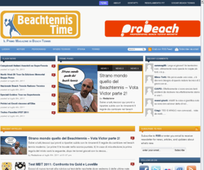 beachtennistime.com: Beach Tennis | Il Primo Magazine di Beach Tennis | Beachtennis Time
Beach Tennis, ne parliamo sempre eppure sembra che non sia mai abbastanza, ogni giorno con voi e con i migliori esperti di questo sport vogliamo approfondire il più possibile questo argomento. Nasce così questo progetto sperimentale, dall'entusiasmo di tanta gente che come noi ama il Beachtennis, proponendo un magazine che vuole creare un punto di incontro con notizie, informazioni e commenti a cui tutti possano accedere.