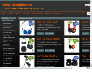 only-just.com: Only Headphones
Your "One Stop Shop" for 100s of Headphones at discount prices.