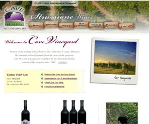 cavevineyard.com: Cave Vineyard | Ste. Genevieve Missouri Winery - 21124 Cave Road, Ste. Genevieve, Mo. 63670
Cave Vineyard is nestled in the southeastern rolling hills of historic Ste. Genevieve County, Missouri. Plan a visit to our winery and taste our great Missouri wines.