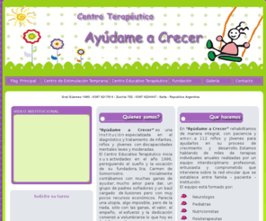 ayudameacrecer.com: Centro Terapéutico
Institucion de bien público, especializada en el diagnostico y tratamiento de infantes, niños y jóvenes con discapacidades leves y moderadas.