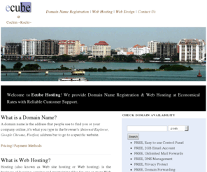 ecube.in: Ecube.in -> Homepage | Domain Names, Web Hosting from Cochin - KERALA
Provides domain name registration and web hosting at economical rates with 24X7 reliable customer support. Domain Name Registration starts from Rs 250 and Web Hosting (Linux) from Rs 350. Ecube also provides unlimited hosting on both Linux and Windows platforms