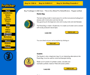 footbag.net: Shop - FOOTBAGS - USD on prokicker a fun crosstrainer for soccer
Buy Pro Kicker Footbags in US dollars at the official Pro Kicker shop. Including plastic and metal filled footbags as well as sandbags.