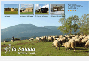 lasalada.net: :: La Salada :: Turisme Rural :: Allotjaments envoltats de natura :: El Pirineu a tocar
Agroturisme al Prepirineu de Catalunya amb l'encant  del Turisme Rural. Envoltades de muntanyes i natura i en un meravellós entorn de l'Alt Solsonès en el Prepirineu de la Catalunya Central. Aquesta casa de vacances està a 15 Km. de la neu de l'estació d'esquí alpí Port del Comte i aproximadament a 1 h. i 30 m. de Barcelona, Lleida i Andorra.
Les cases de Turisme Rural, estàn en una finca forestal, agrícola i ramadera a la muntanya, amb totes les comoditats, amb una acurada decoració i amb piscina