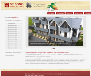 residenceilquadrifoglio.com: Delbono Immobiliare - Residence Il Quadrifoglio, Quadrifoglio Immobiliare Srl
La Delbono Immobiliare srl opera sul mercato immobiliare di Aprica e S.Pietro di Corteno Golgi dal 1965 garantendo quindi una solida esperianza nel settore.