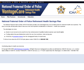 rhsnfop.net: National Fraternal Order of Police Retirement Health Savings Plan | National Fraternal Order of Police / ICMA-RC
The NFOP-RHS plan provides a tax-advantaged way for Fraternal Order of Police members to accumulate assets for retirement health care expenses.