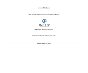 troll-land.com: Domene registrert av InCreo
Utvikling av websider og internettsystemer. Serverplass og e-post. Domeneregistering.