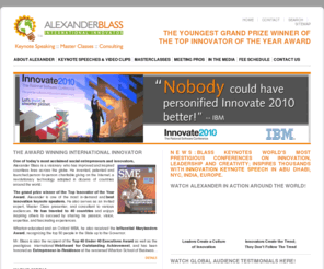 alexanderblass.net: Alexander Blass: Innovation Keynote Speaker, Innovator of the Year
Alexander Blass is the top Keynote Innovation Speaker to global audiences, and youngest grand prize winner of the Top Innovator of the Year Award.