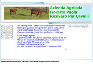 pensionecavalli.net: Ricovero Per Cavalli
Pensionei, Ricovero e Cura Quotidiana dei Vostri Cavalli, a Caprino Veronese (VR)