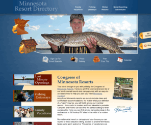 mnstaycation.com: Minnesota Resorts - Family Resorts - Minnesota Resort Vacations
The Congress of Minnesota Resorts is the place to find family owned Minnesota resorts and campgrounds. We offer lists of accommodations, fishing getaway information and vacation activities all located in Minnesota. 