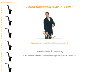 saxandflute.de: Saxophonunterricht und Querflötenunterricht Bernd Gajkowski Hamburg
Der Lehrer für Saxophon und Querflöte informiert über seinen Unterricht und stellt sich vor.