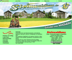 steinwaldhaus.com: Steinwaldhaus.de
Inmitten des Naturparks Steinwald (südliches Fichtelgebirge) liegt das Hotel Steinwaldhaus mit viel Komfort in unberührter Natur.