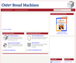 osterbreadmachines.com: Oster Bread Machine
Find a complete selection of Oster bread machines, along with Oster parts, instructions, and Oster bread machine recipes.