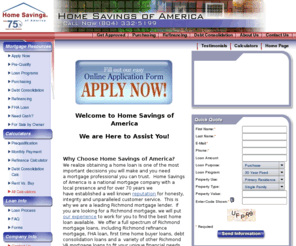 yourmortgagemavens.com: Richmond Mortgage, Mortgage Rates, Home Loan-Your Mortgage Mavens
Home Savings of America is a leading Richmond mortgage lender offering low mortgage rates on home loan, refinance mortgage & debt consolidation loan.