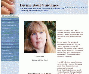 divinesoulguidance.com: Stacey Lohr, Intuitive Empath, Spiritual & Law of Attraction Life Coach, Energy Organizer
Stacey Lohr provides Intuitive, Energy-focused, Spiritual, Metaphysical, Law-of-Attraction services, including: Energy, Intuitive, Medium & Toe Readings; Spiritual Life & LOA Coaching; Dream Interpretation; Signs & Symbolism; and Energy Organizing.