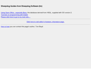 oordms.com: Index to Sheepdog Guides site
Index of site with Delphi tutorials and Windows freeware, shareware