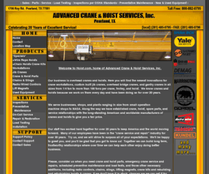 cranerail.com: Advanced Crane & Hoist Services, Inc. Pearland, Texas
Hoist.com - Home of Advanced Crane & Hoist Services Inc. Pearland, TX - We are a leading supplier for many brands of Hoists, Parts, & Accessories such as Yale, Shaw-Box, Detroit, Demag, and many more. We also offer on site service as well as in house service for shipped in repairs. When you need a hoist, parts, or repairs, we've got you covered.