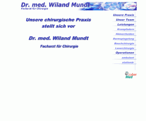 dr-w-mundt.de: Facharzt für Chirurg Dr. med. Mundt - Krampfadern, Hämorrhoiden, Darmspiegelung, Bauchchirurgie, Laserchirurgie
Dr. med. Wiland Mundt, Facharzt für Chirurgie - Krampfadern, Hämorrhoiden, Darmspiegelung, Bauchchirurgie, Laserchirurgie