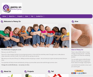 penny-on.com: Penny On - Effortless Giving
Penny On is the simplest solution to ensuring every person in the world has what they need. A place to learn, enough to eat, their health. Changing the world one penny at a time.