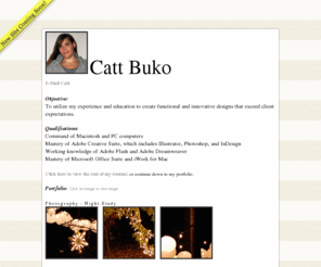 cattbuko.com: Catt Buko
The online resume of Catt Buko, and artist based out of Gerogetown, South Carolina. The site features textual information about the artist, as well as visual portfolio examples.