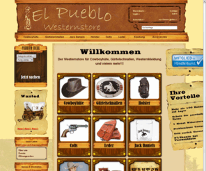 elpueblo-westernstore.de: Westernstore für Cowboyhut, Gürtelschnalle, Colt & Holster zu erschwinglichen Preisen! • Westernstore
Westernstore für Cowboyhüte, Gürtelschnallen, Holster, Westernkleidung oder auch Colts! Im unserem Westernstore findet Ihr alles was Euer Western- Herz begehrt!