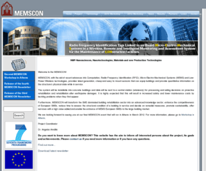 memscon.com: MEMSCON project
Radio frequency identification tags linked to on board micro-electro-mechanical systems in a wireless, remote and intelligent monitoring and assessment system for the maintainance of constructed facilities.
