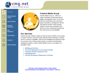 cmg.net: Creative Media Group -- Internet Services | E-Commerce Solutions
Creative Media Group, Inc. (CMG) provides Internet services and e-commerce solutions that include Web design and hosting, document and data management, corporate intranet systems, multilingual Web sites, and more.