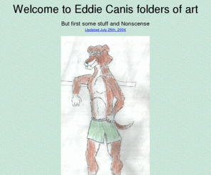 eddiecanis.com: Eddie online "art"
A vanity site for eddie canis aka Kevin McIntyre. Furry art and free stuff from the dog.