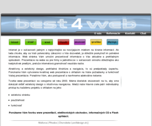 best4web.sk: - best4web  - O nás - Tvorba a design web prezentácií
Tvorba a design www prezentácií, web aplikácií, elektronických obchodov, informačných CD a flash aplikácií.