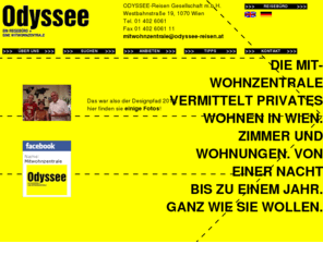 odyssee-mwz.at: Odyssee - MWZ
Vermittlungsbüro für private Zimmer, Wohnungen und Appartments in Wien für längerfristig oder tageweise, zentrumsnähe, familienfreundlich, günstig