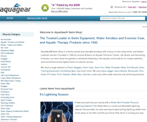 swimmersearcare.info: AquaGear® Swim Shop - Swimming Equipment, Water Aerobics Gear, Aquatic Therapy Products
AquaGear® Swim Shop is the leading online retailer of Swim Gear, Water Aerobics Equipment,
                       and Aquatic Thearapy Products. Our swim shop offers a Low Price Guarantee, Fast Shipping, Free Shipping on $75. 