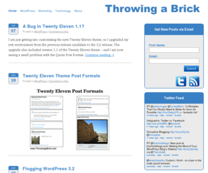 throwingabrick.com: Throwing a Brick | WordPress development and blog marketing
Throwing a Brick covers WordPress design, performance and security tips, along with blog promotion strategies and technology trends.