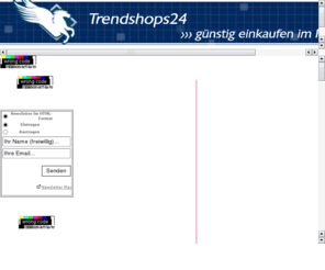 trendshops24.com: Trendshops24.Com - Einkaufen im Internet
Trendshops24.com -Einkaufen im Internet ,Mode,Technik,Multimedia,Reisen,und mehr...