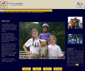 citytosaddle.com: City To Saddle
City to Saddle funds and arranges riding opportunities for children ages 6-13.