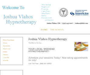 spiritofhypnosis.com: Home - Joshua Vlahos Hypnotherapy Center - Gainesville, FL Hypnosis Gainesville, ACHE Certified Clinical Hypnotherapist
Joshua Vlahos Hypnotherapy Center - Hypnosis Gainesville FL, Hypnosis for Weight Loss, Quit Smoking, Stress, Gainesville Florida Certified ACHE Clinical Hypnotherapist